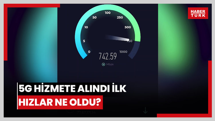 5G hizmete alındı ilk hızlar ne oldu?