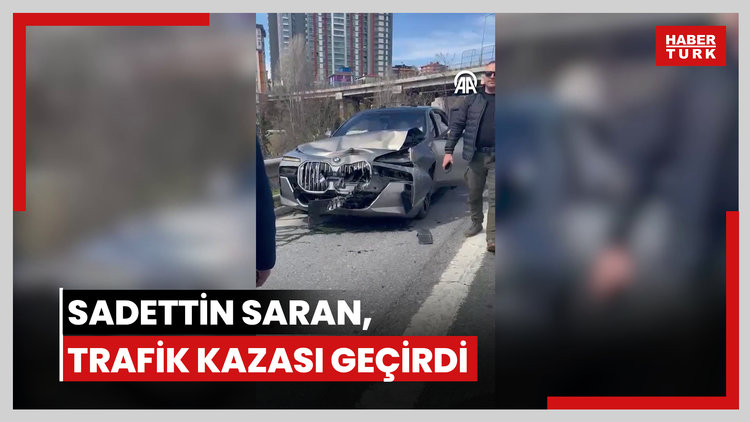 Sadettin Saran, trafik kazası geçirdi