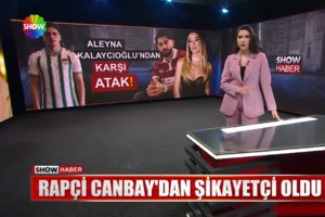 Aleyna Kalaycıoğlu, Canbay’dan şikayetçi oldu!