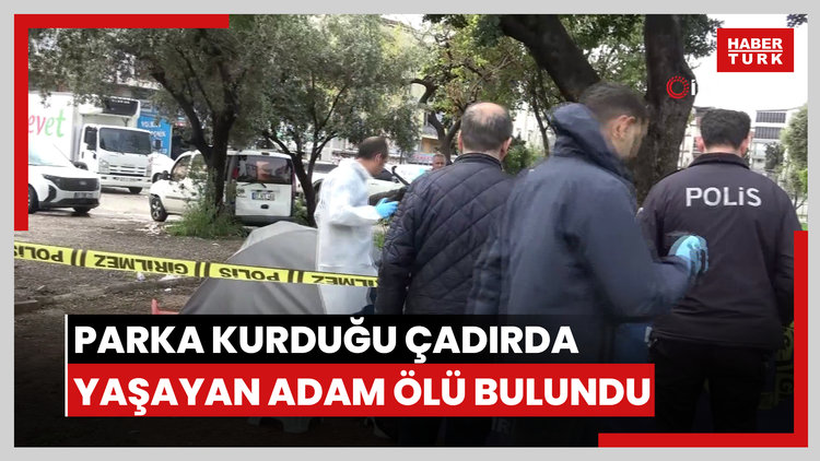 Parka kurduğu çadırda yaşayan adam ölü bulundu