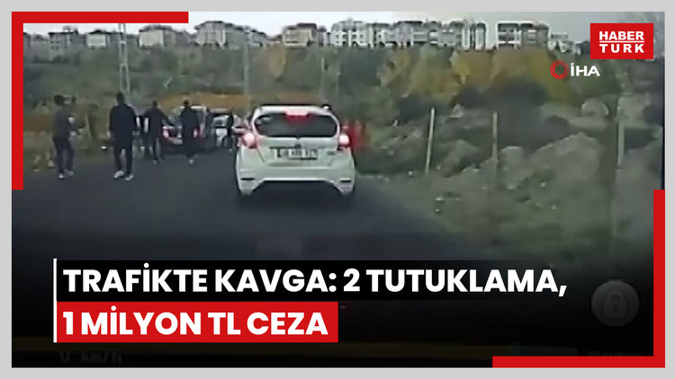 Trafikte kavga çok pahalıya patladı: 2 tutuklama, 1 milyon TL ceza