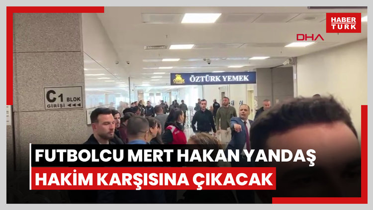 Futbolcu Mert Hakan Yandaş hakim karşısına çıkacak