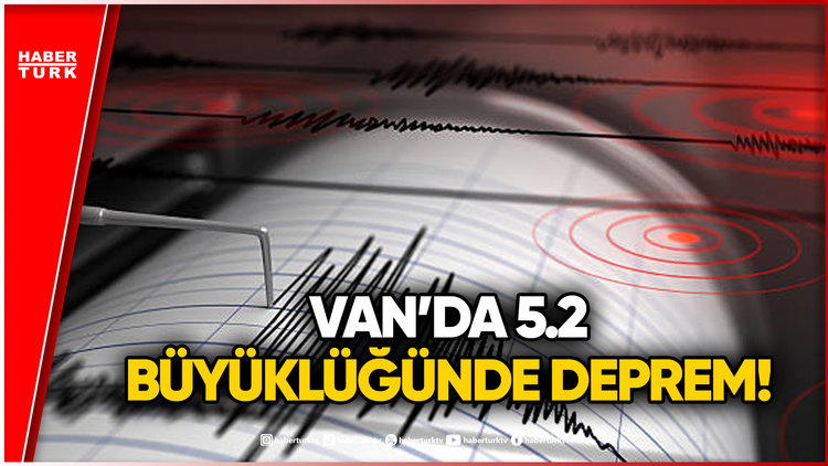 SON DAKİKA: Van Tuşba'da 5.2 Büyüklüğünde Deprem!