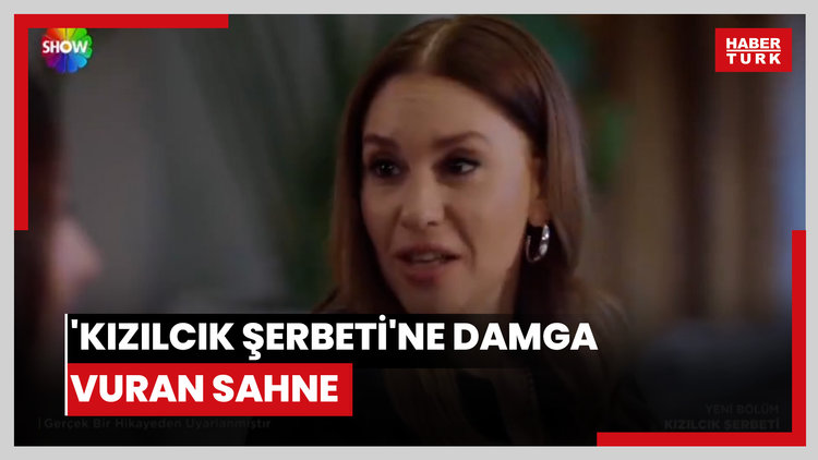 'Kızılcık Şerbeti'ne damga vuran sahne