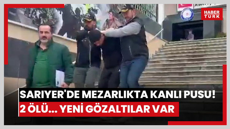 Sarıyer'de mezarlıkta kanlı pusu! 2 ölü... Yeni gözaltılar var