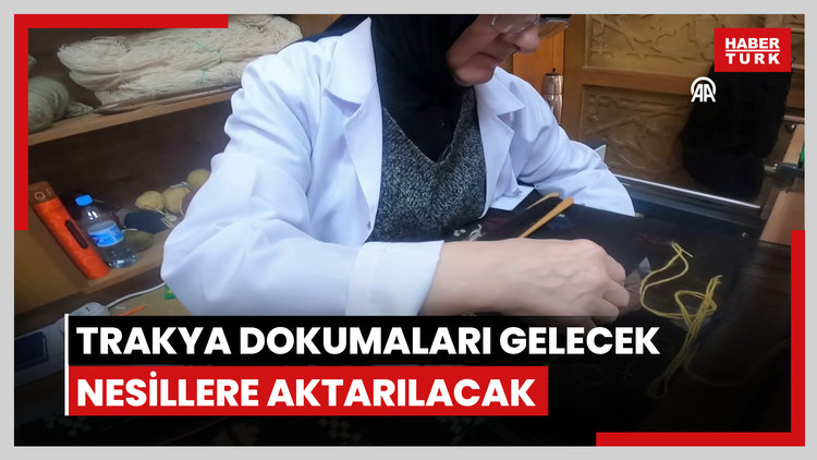 Unutulmaya yüz tutmuş Trakya dokumaları gelecek nesillere aktarılacak