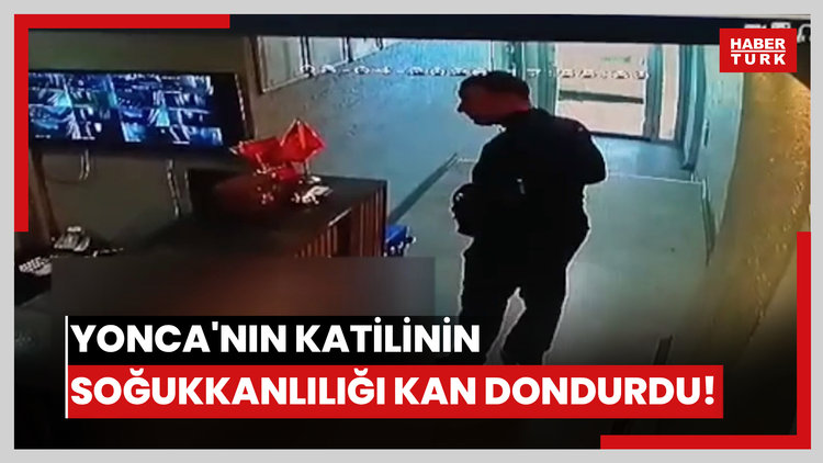 Yonca'nın katilinin soğukkanlılığı kan dondurdu!