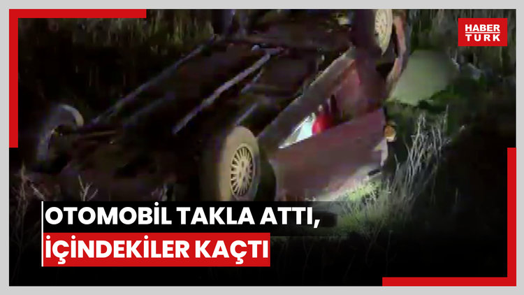 Otomobil takla attı, içindekiler kaçtı