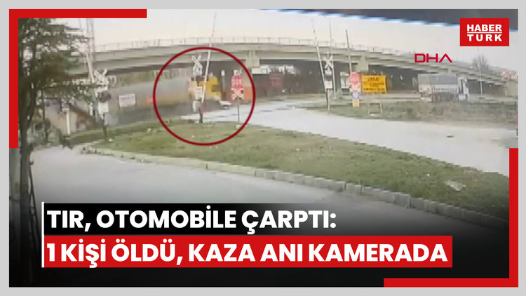 TIR, otomobile çarptı: 1 kişi öldü, kaza anı kamerada