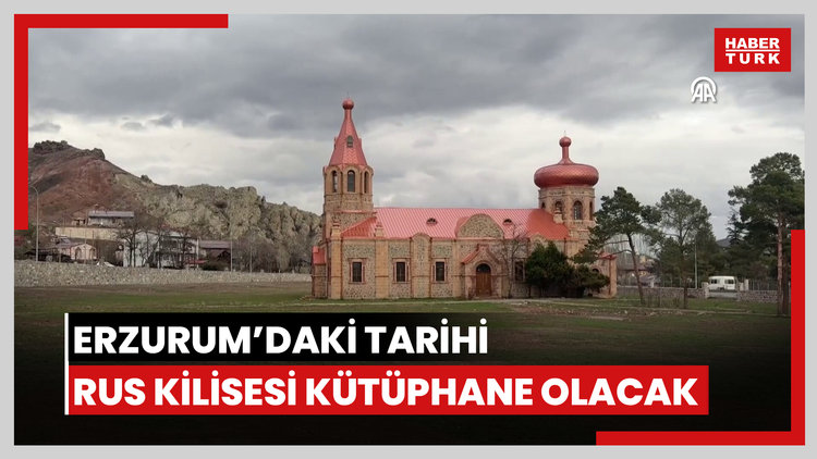 Erzurumdaki tarihi Rus Kilisesi kütüphane olarak hizmet verecek
