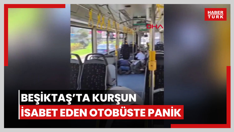 Beşiktaş'ta kurşun isabet eden İETT otobüsünde yolcular panik yaşadı