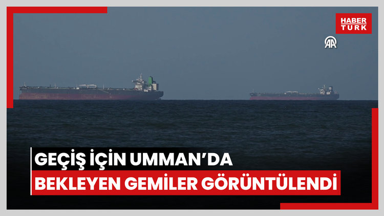 Hürmüz Boğazından geçiş için Umman'da bekleyen gemiler görüntülendi