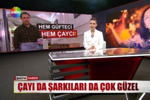 Hem çay satıyor hem söz yazıyor!