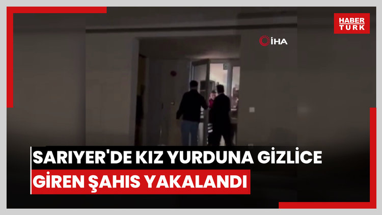 Sarıyer'de kız yurduna gizlice giren şahıs yakalandı