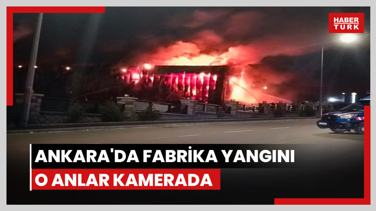 Ankara'da fabrika yangını
