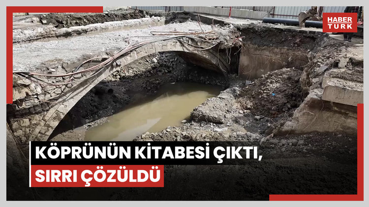 Köprünün kitabesi çıktı, sırrı çözüldü