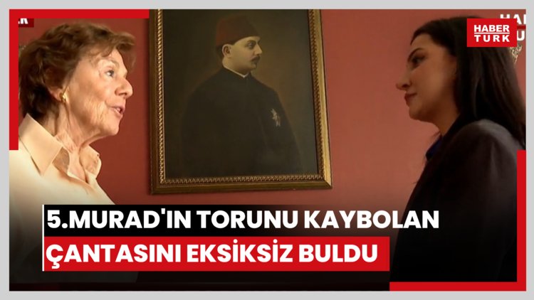 5.MURAD'IN TORUNU KAYBOLAN ÇANTASINI EKSİKSİZ BULDU