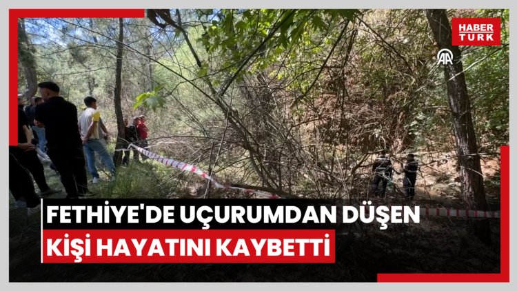 Fethiye'de uçurumdan düşen kişi hayatını kaybetti