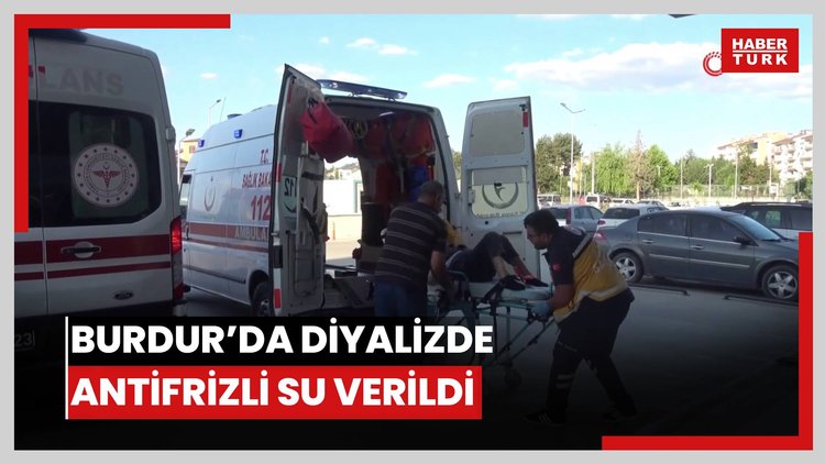Burdur'daki diyaliz olayında hastaların vücuduna antifrizli su girmiş