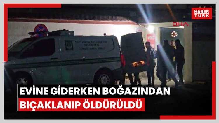 Evine giderken boğazından bıçaklanıp öldürüldü