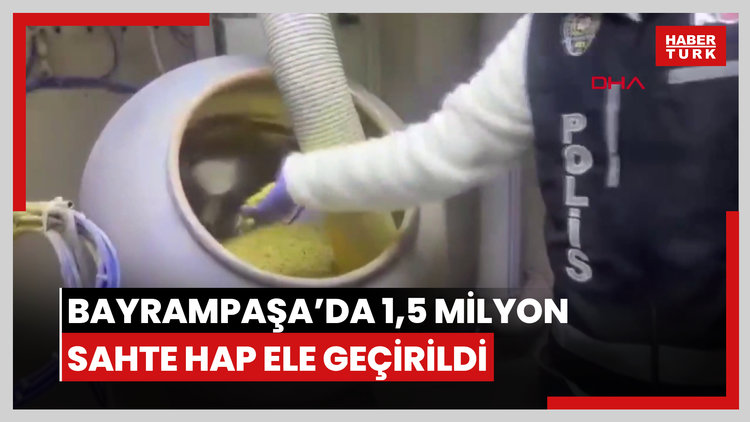 Bayrampaşa'da sahte ilaç operasyonu: 1 milyon 500 bin hap ele geçirildi