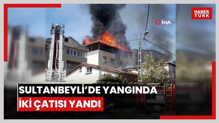 Sultanbeyli'de alevler binaları sardı: İki evin çatısı küle döndü