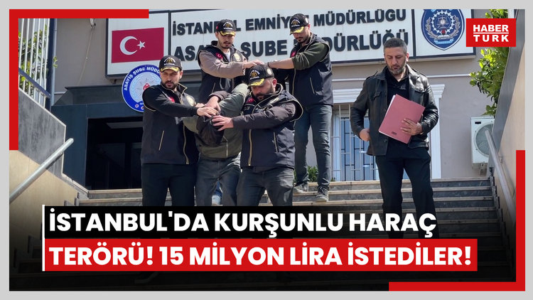 İstanbul'da kurşunlu haraç terörü! 15 milyon lira istediler!