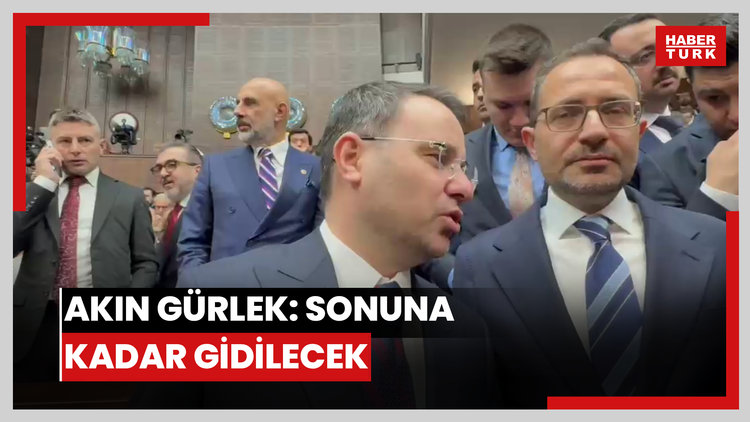 AKIN GÜRLEK: SONUNA KADAR GİDİLECEK