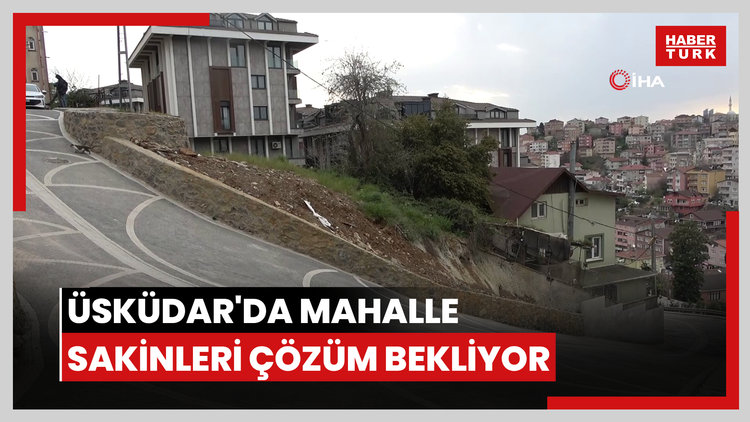 Üsküdar'da mahalle sakinleri yol mağduriyetine çözüm bekliyor