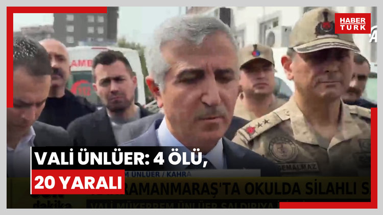 Kahramanmaraş'ta okulda silahlı saldırı! Vali Ünlüer: 4 ölü, 20 yaralı