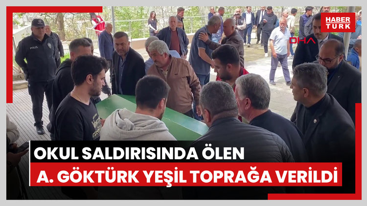 Okul saldırısında ölen A. Göktürk Yeşil toprağa verildi