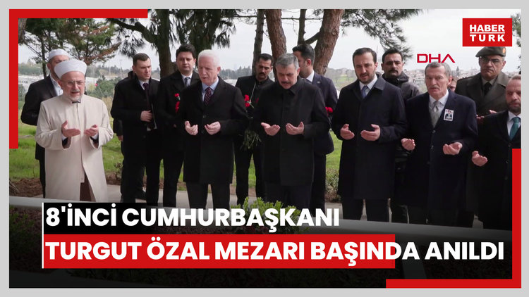 8'inci Cumhurbaşkanı Turgut Özal mezarı başında anıldı