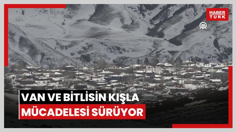 Van ve Bitlisin kırsal bölgelerinde zorlu kış şartlarıyla mücadele sürüyor