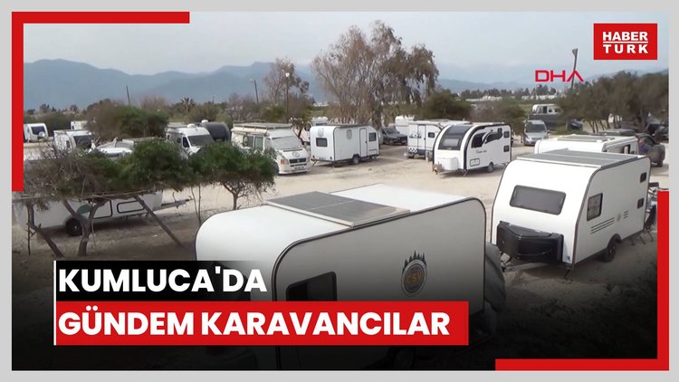 Kumluca'da gündem karavancılar