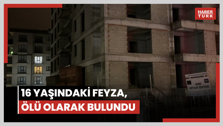 Kayıp olarak aranan 16 yaşındaki Feyza, ölü olarak bulundu