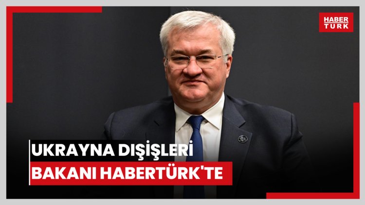 Ukrayna Dışişleri Bakanı Habertürk'te