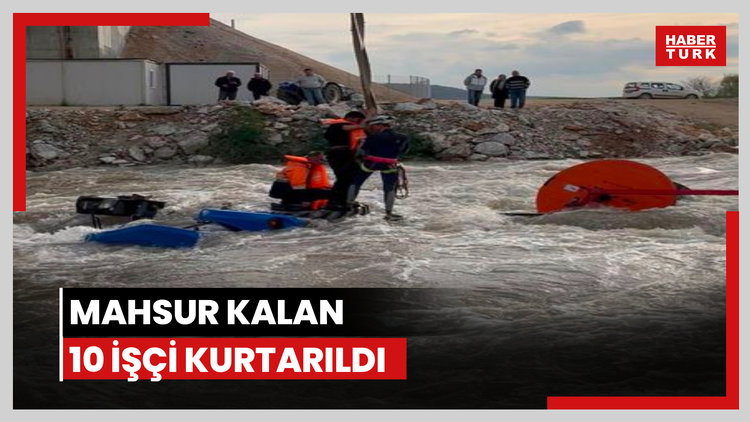 Mahsur kalan 10 işçi kurtarıldı