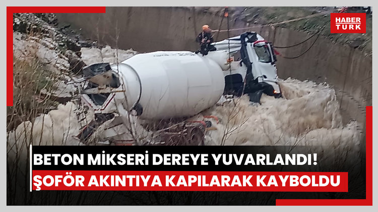 Beton mikseri dereye yuvarlandı! Şoför akıntıya kapıldı