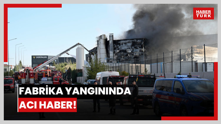 Fabrika yangınında acı haber!