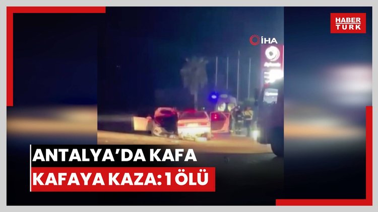 Antalya'da iki otomobilin kafa kafaya çarpıştığı kaza kamerada: 1 ölü