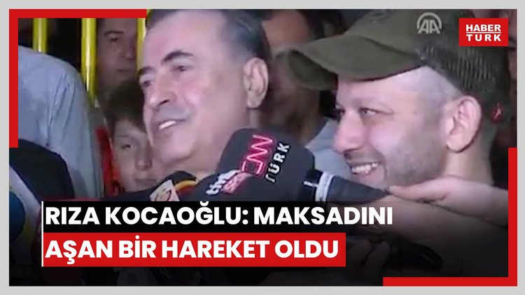 Rıza Kocaoğlu: Maksadını aşan bir hareket oldu