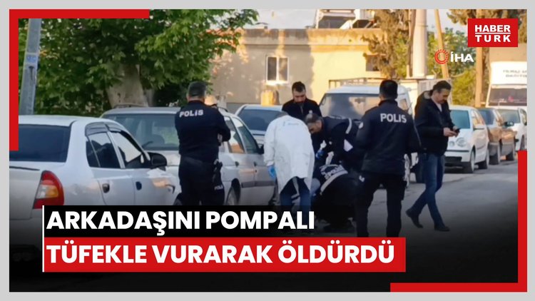 Arkadaşını pompalı tüfekle vurarak öldürdü