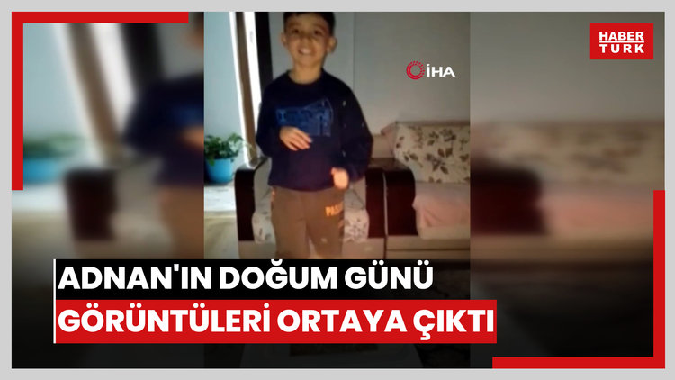 Adnan'ın doğum günü görüntüleri ortaya çıktı