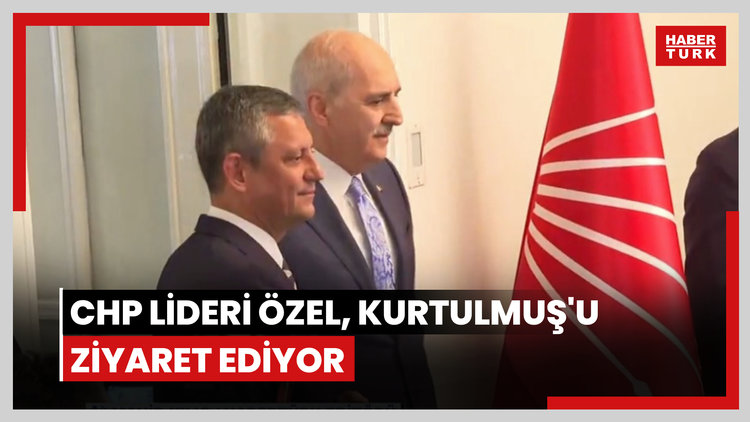 CHP lideri Özel, Kurtulmuş'u ziyaret ediyor