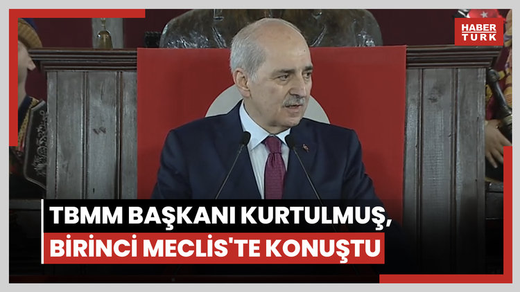TBMM Başkanı Kurtulmuş, Birinci Meclis'te konuştu