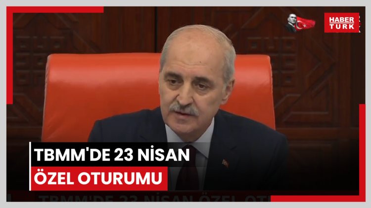 TBMM'de 23 Nisan özel oturumu