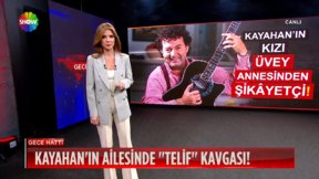 Kayahan'ın karısı ve kızı karşı karşıya! 