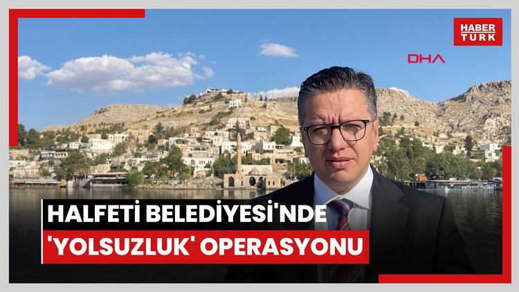 Şanlıurfa'da Halfeti Belediyesi'nde 'yolsuzluk' operasyonu; 49 gözaltı