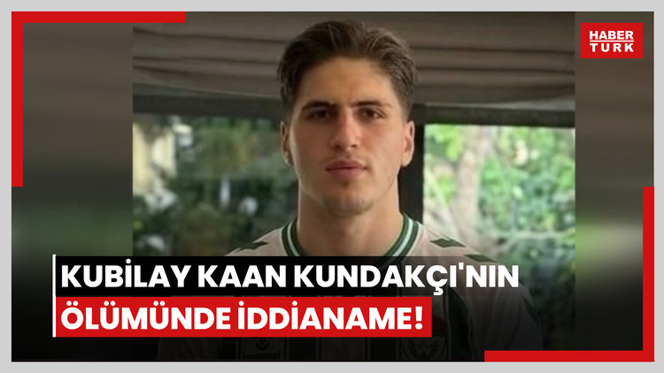 Futbolcu Kubilay Kaan Kundakçı'nın ölümünde iddianame!