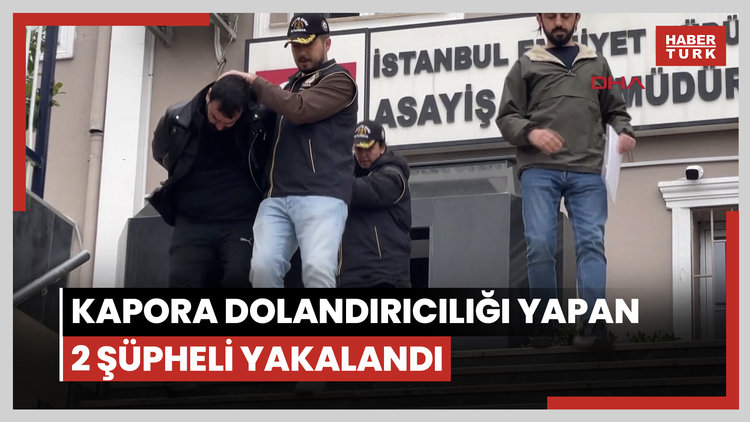 İstanbul'da kapora dolandırıcılığı yapan 2 şüpheli yakalandı
